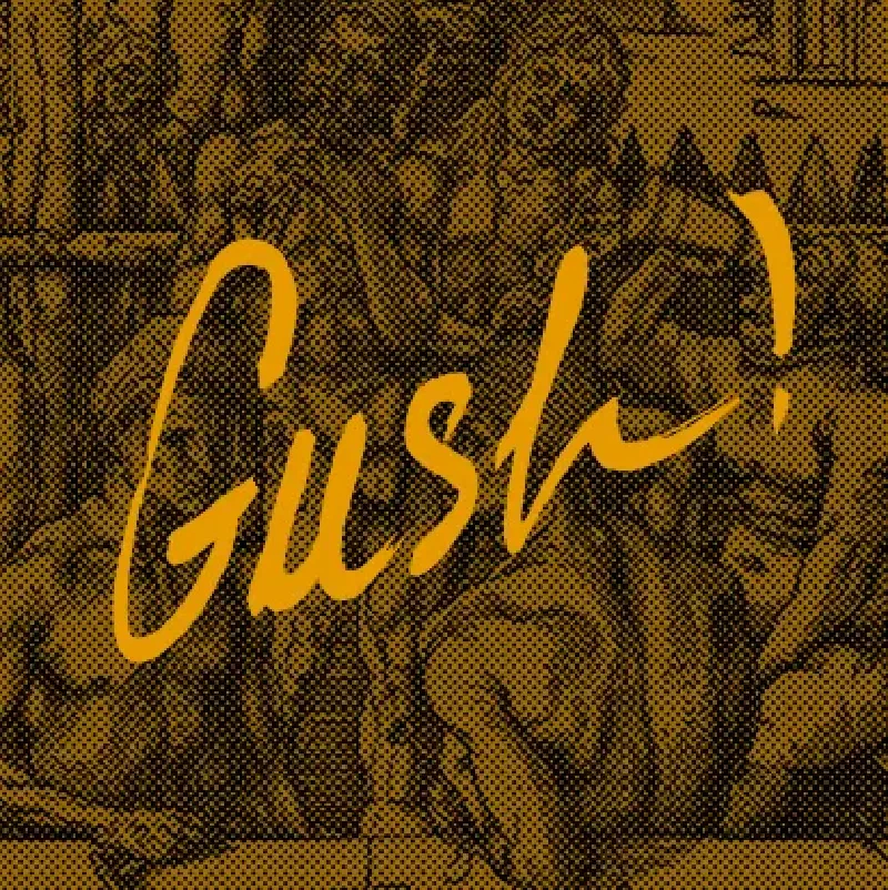 Gush !