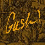 Gush !