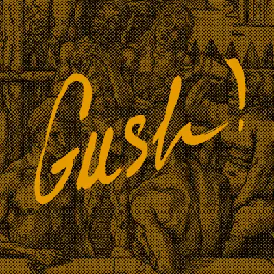 Gush !